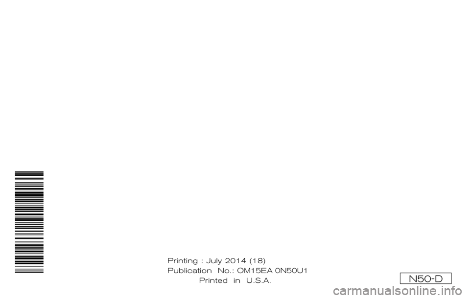 NISSAN XTERRA 2015 N50 / 2.G Owners Manual ®
2015  XTERRA
OWNER’S  MANUAL
For your safety, read carefully and keep in this vehicle.
2015 NISSAN XTERRA N50-D
N50-D
Printing : July 2014 (18)
Publication  No.: 
Printed  in  U.S.A. OM15EA 0N50U