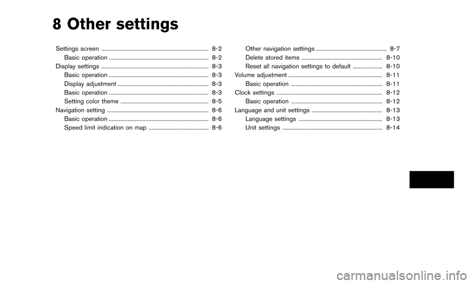 NISSAN QUEST 2016 RE52 / 4.G 08IT Navigation Manual 8 Other settings
Settings screen ........................................................................\
. 8-2Basic operation .................................................................... 8-2