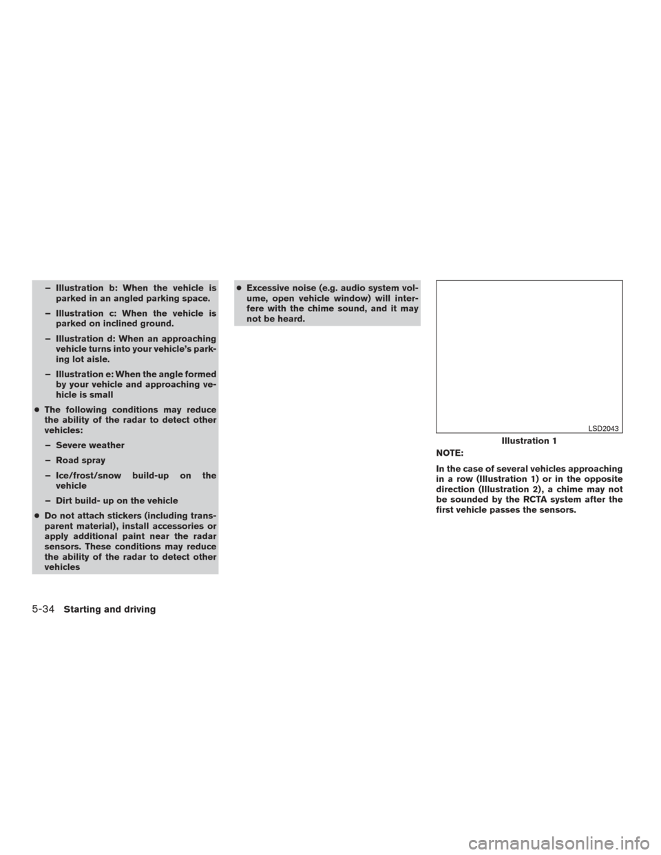 NISSAN ALTIMA 2016 L33 / 5.G Owners Manual – Illustration b: When the vehicle isparked in an angled parking space.
– Illustration c: When the vehicle is parked on inclined ground.
– Illustration d: When an approaching vehicle turns into NISSAN ALTIMA 2016 L33 / 5.G Owners Manual – Illustration b: When the vehicle isparked in an angled parking space.
– Illustration c: When the vehicle is parked on inclined ground.
– Illustration d: When an approaching vehicle turns into