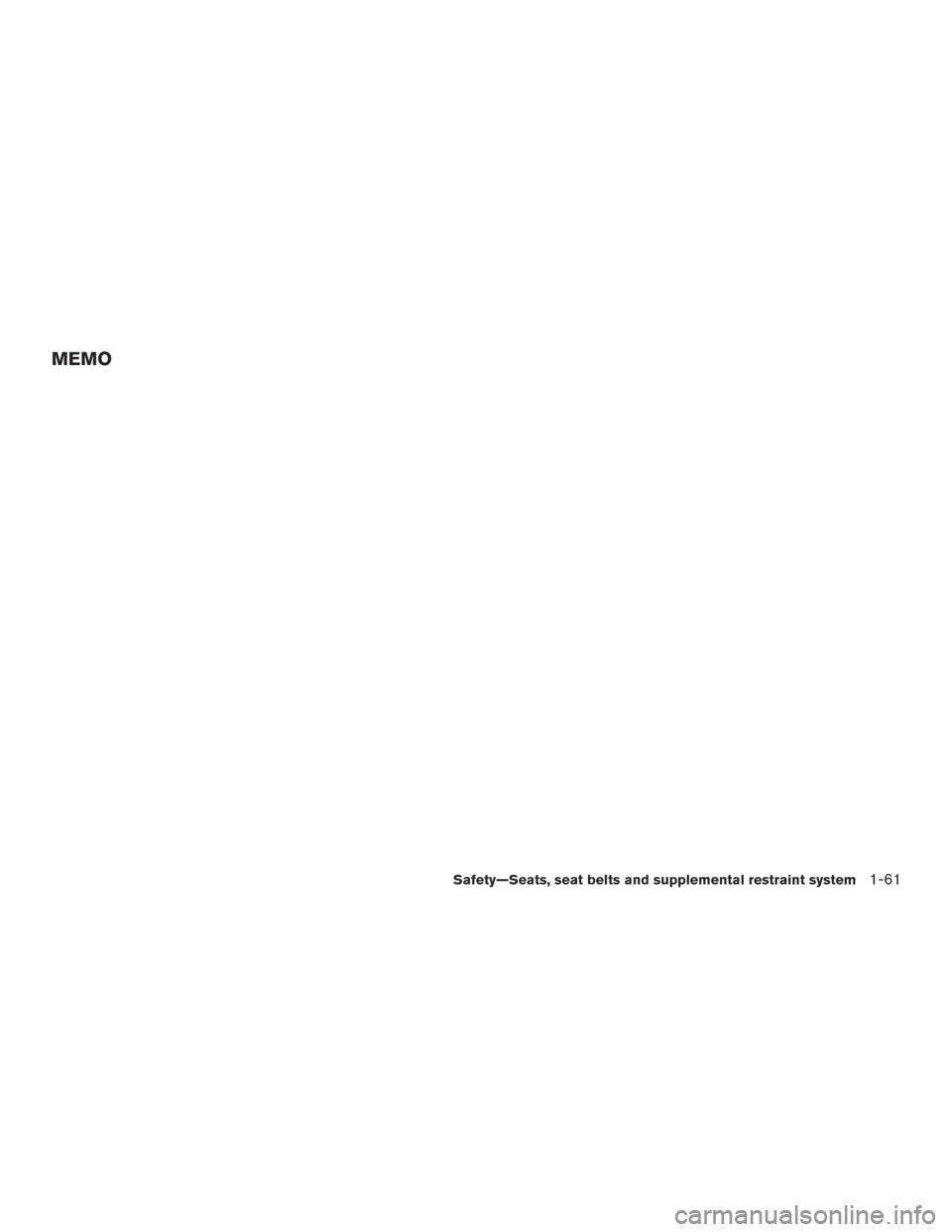 NISSAN ALTIMA 2016 L33 / 5.G Owners Manual MEMO
Safety—Seats, seat belts and supplemental restraint system1-61 