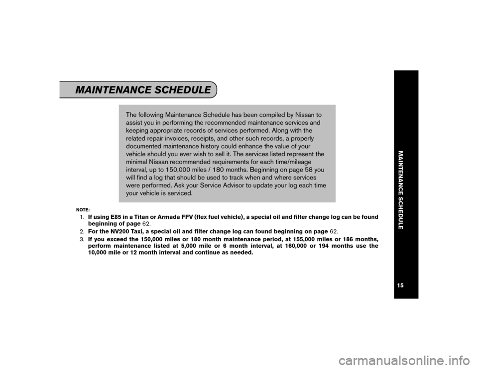 NISSAN MAXIMA 2016 A36 / 8.G Service And Maintenance Guide The following Maintenance Schedule has been compiled by Nissan to
assist you in performing the recommended maintenance services and
keeping appropriate records of services performed. Along with the
re NISSAN MAXIMA 2016 A36 / 8.G Service And Maintenance Guide The following Maintenance Schedule has been compiled by Nissan to
assist you in performing the recommended maintenance services and
keeping appropriate records of services performed. Along with the
re