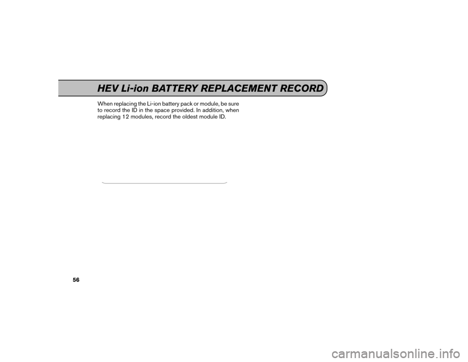 NISSAN MAXIMA 2016 A36 / 8.G Service And Maintenance Guide When replacing the Li-ion battery pack or module, be sure
to record the ID in the space provided. In addition, when
replacing 12 modules, record the oldest module ID.HEV Li-ion BATTERY REPLACEMENT REC