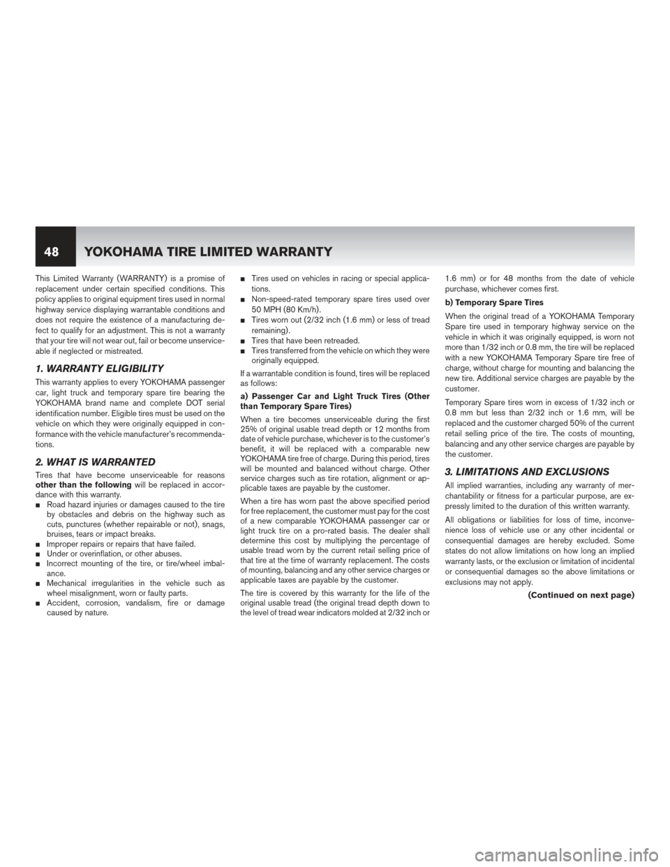 NISSAN GT-R 2016 R35 Warranty Booklet This Limited Warranty (WARRANTY) is a promise of
replacement under certain specified conditions. This
policy applies to original equipment tires used in normal
highway service displaying warrantable c