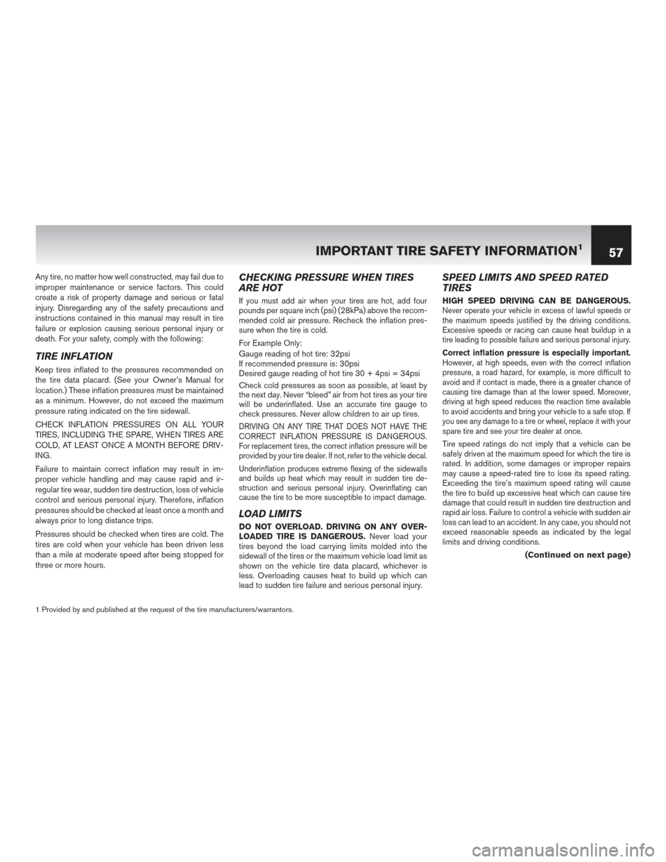 NISSAN GT-R 2016 R35 Warranty Booklet Any tire, no matter how well constructed, may fail due to
improper maintenance or service factors. This could
create a risk of property damage and serious or fatal
injury. Disregarding any of the safe NISSAN GT-R 2016 R35 Warranty Booklet Any tire, no matter how well constructed, may fail due to
improper maintenance or service factors. This could
create a risk of property damage and serious or fatal
injury. Disregarding any of the safe