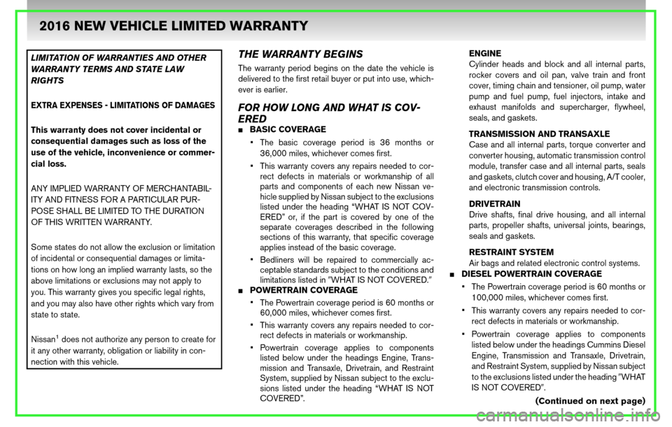 NISSAN GT-R 2016 R35 Warranty Booklet LIMITATION OF WARRANTIES AND OTHER
WARRANTY TERMS AND STATE LAW
RIGHTS
EXTRA EXPENSES - LIMITATIONS OF DAMAGES
This warranty does not cover incidental or
consequential damages such as loss of the
use 