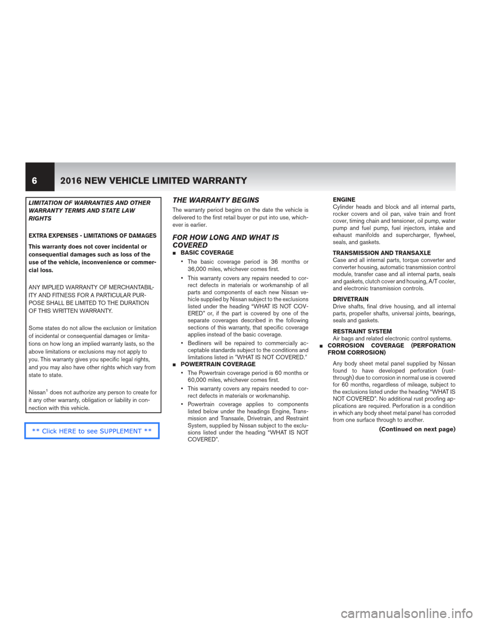 NISSAN GT-R 2016 R35 Warranty Booklet LIMITATION OF WARRANTIES AND OTHER
WARRANTY TERMS AND STATE LAW
RIGHTS
EXTRA EXPENSES - LIMITATIONS OF DAMAGES
This warranty does not cover incidental or
consequential damages such as loss of the
use 