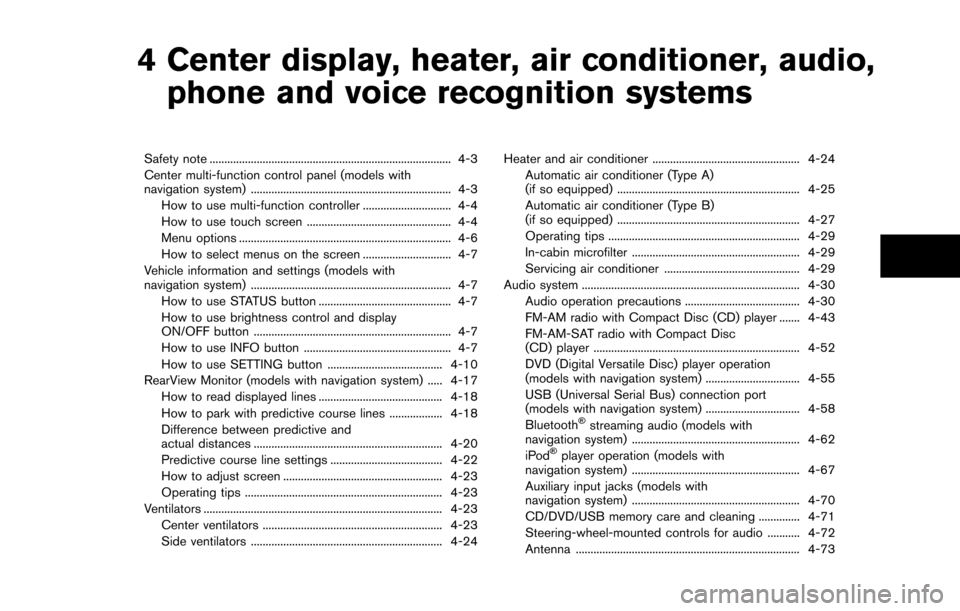 NISSAN 370Z COUPE 2016 Z34 Owners Manual 4 Center display, heater, air conditioner, audio,phone and voice recognition systems
Safety note ........................................................................\
.......... 4-3
Center multi-f
