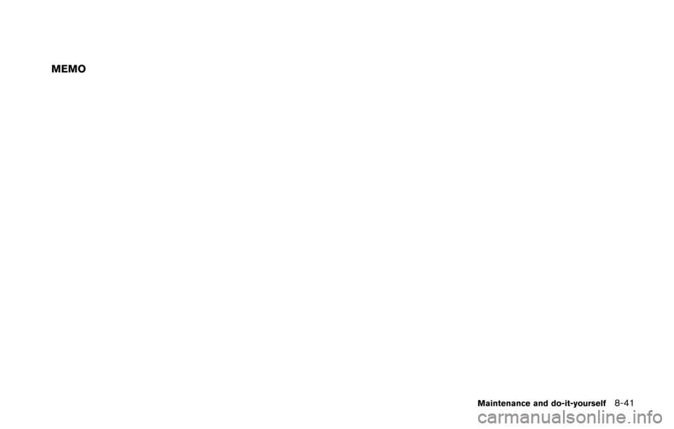 NISSAN 370Z ROADSTER 2016 Z34 Owners Manual MEMO
Maintenance and do-it-yourself8-41 