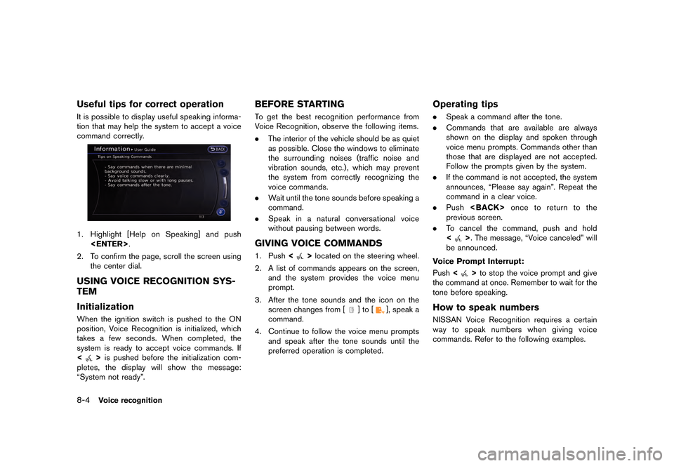 NISSAN GT-R 2016 R35 Multi Function Display Owners Manual �������
�> �(�G�L�W� ����� ��� � �0�R�G�H�O� �5����1 �@
8-4Voice recognition
Useful tips for correct operation
It is possible to display useful speaking informa-
tion that may hel