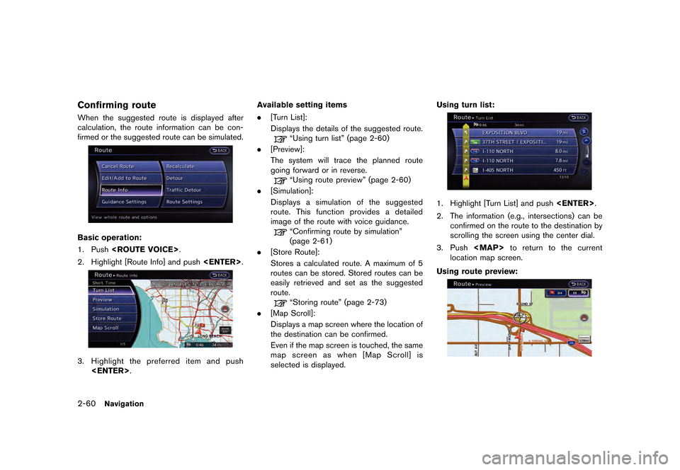 NISSAN GT-R 2016 R35 Multi Function Display Owners Manual ������
�> �(�G�L�W� ����� ��� � �0�R�G�H�O� �5����1 �@
2-60Navigation
Confirming route
When the suggested route is displayed after
calculation, the route information can be con-
fi