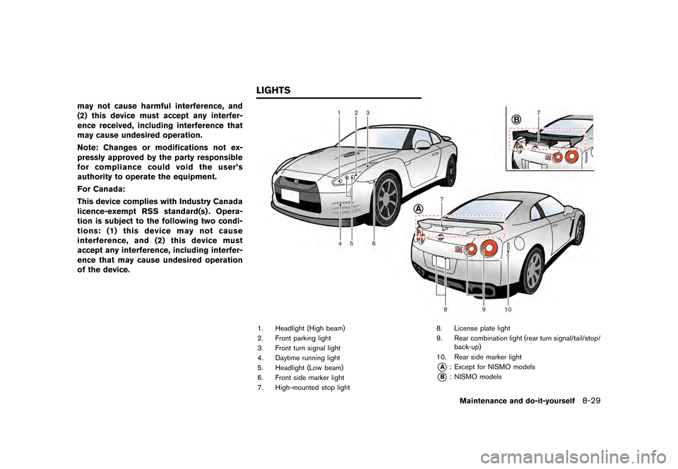 NISSAN GT-R 2016 R35 Owners Manual �������
�> �(�G�L�W� ����� ��� � �0�R�G�H�O� �5���� �@
may not cause harmful interference, and
(2) this device must accept any interfer-
ence received, including interference tha