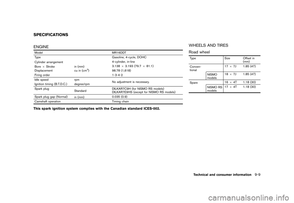 NISSAN JUKE 2016 F15 / 1.G Owners Manual �������
�> �(�G�L�W� ����� �� � �0�R�G�H�O� �)���� �@
GUID-97AFAA0D-AD60-4E30-8FA5-71FDAC240A23ENGINEGUID-AE21A076-32B5-4B2D-A90C-9E8E2CAEAF23
ModelMR16DDT
Type Gasoline, 4-cycle,
