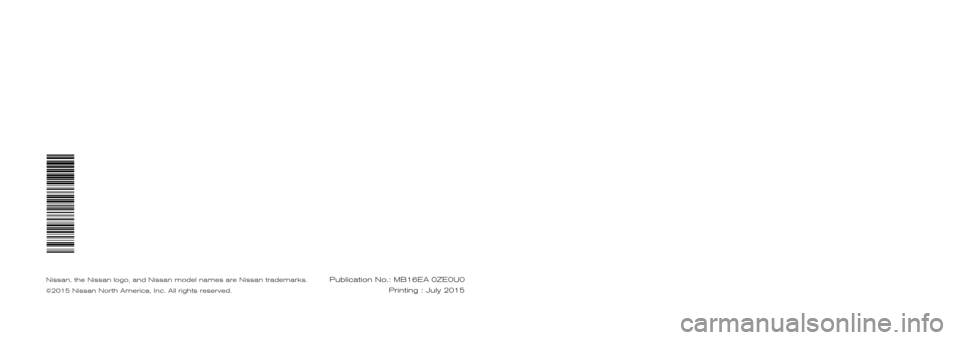 NISSAN LEAF 2016 1.G Service And Maintenance Guide 2016  LEAF 
SERVICE  AND  MAINTENANCE  GUIDE
Nissan, the Nissan logo, and Nissan model names are Nissan trademarks.
©2015 Nissan North America, Inc. All rights reserved.Publication No.: MB16EA 0ZE0U0