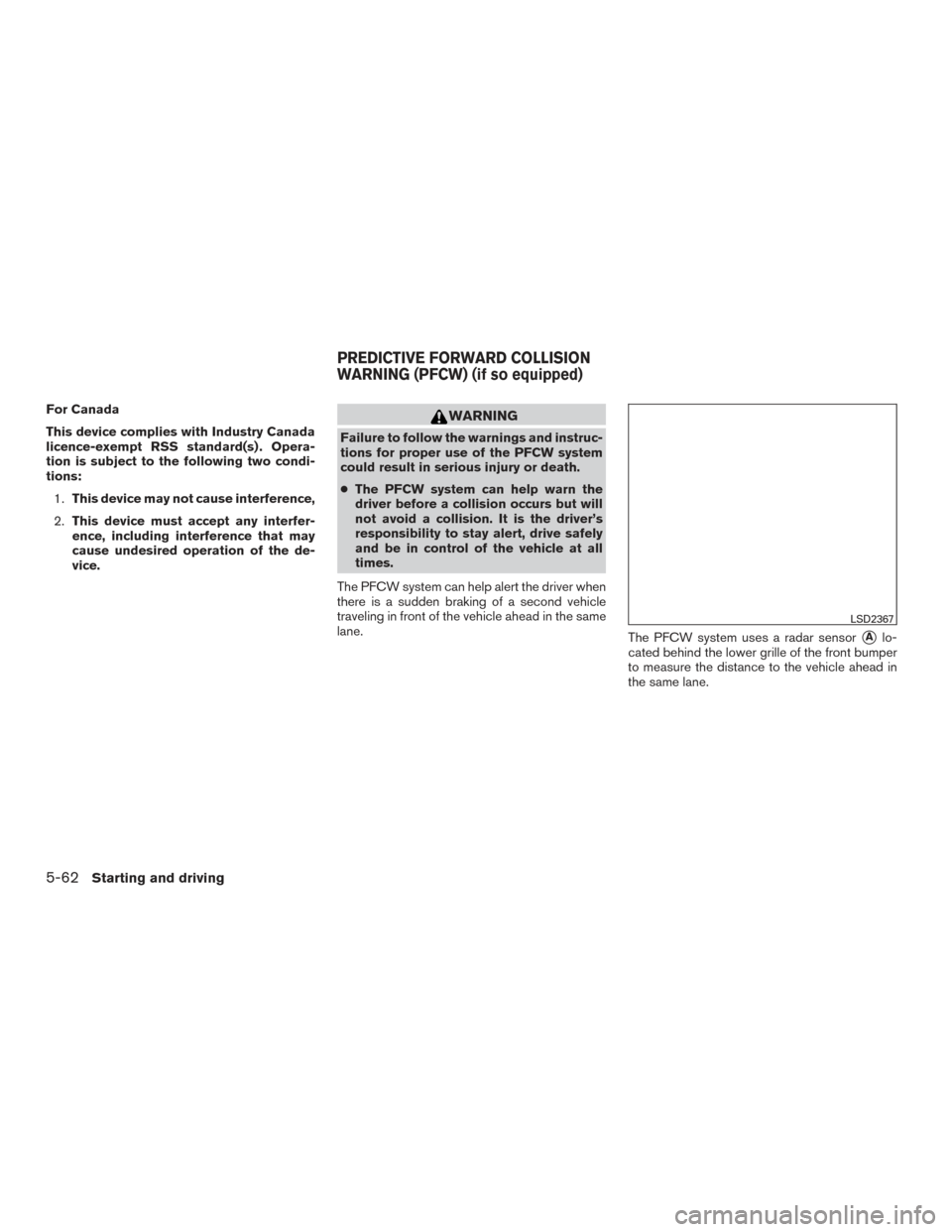 NISSAN MAXIMA 2016 A36 / 8.G Owners Manual For Canada
This device complies with Industry Canada
licence-exempt RSS standard(s) . Opera-
tion is subject to the following two condi-
tions:1. This device may not cause interference,
2. This device NISSAN MAXIMA 2016 A36 / 8.G Owners Manual For Canada
This device complies with Industry Canada
licence-exempt RSS standard(s) . Opera-
tion is subject to the following two condi-
tions:1. This device may not cause interference,
2. This device