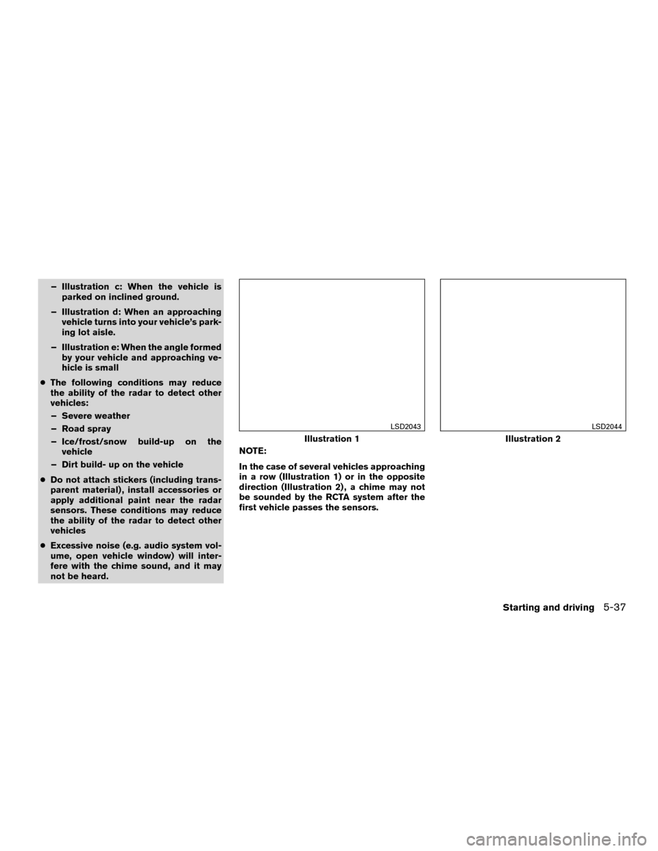 NISSAN MURANO HYBRID 2016 3.G Owners Manual – Illustration c: When the vehicle isparked on inclined ground.
– Illustration d: When an approaching vehicle turns into your vehicle’s park-
ing lot aisle.
– Illustration e: When the angle fo NISSAN MURANO HYBRID 2016 3.G Owners Manual – Illustration c: When the vehicle isparked on inclined ground.
– Illustration d: When an approaching vehicle turns into your vehicle’s park-
ing lot aisle.
– Illustration e: When the angle fo