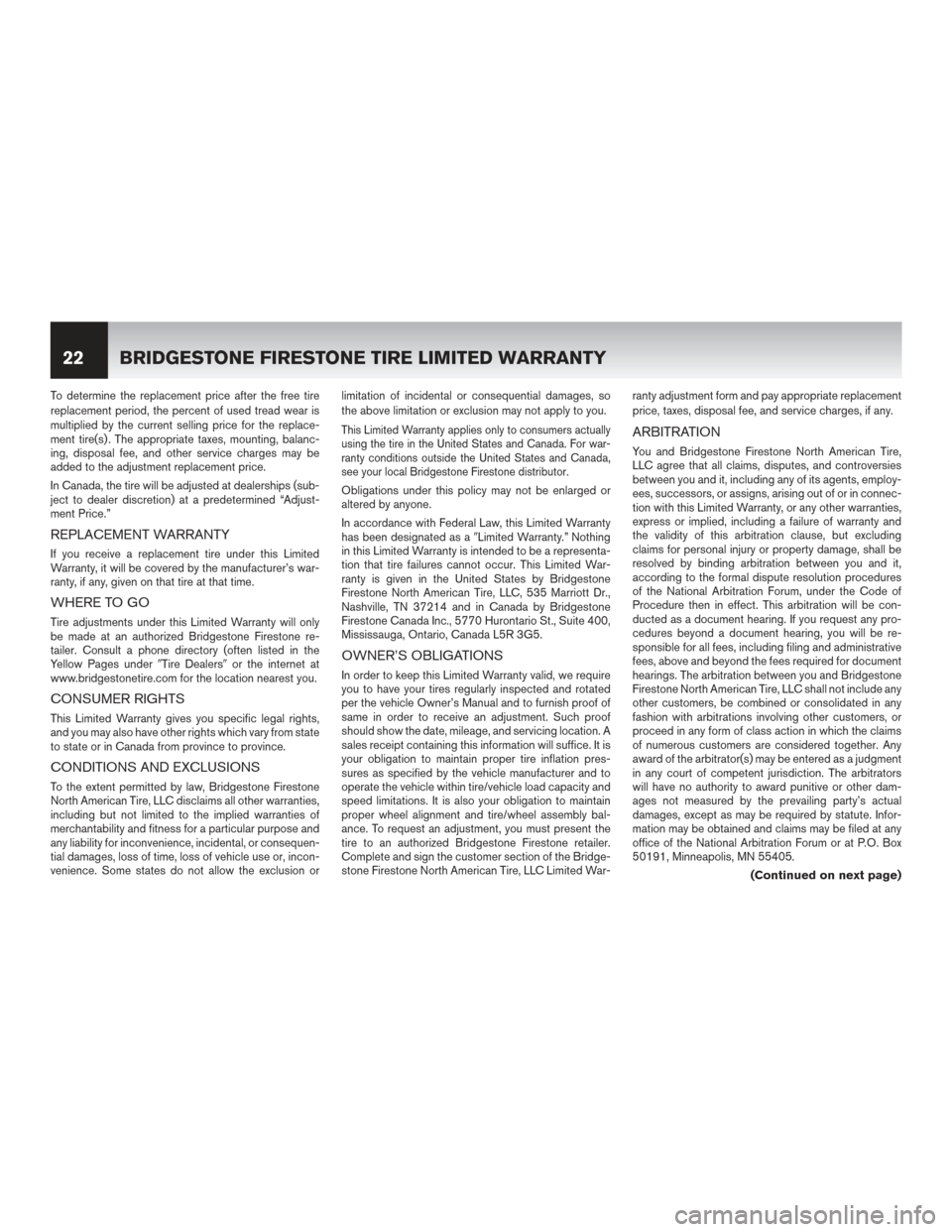 NISSAN MURANO HYBRID 2016 3.G Warranty Booklet To determine the replacement price after the free tire
replacement period, the percent of used tread wear is
multiplied by the current selling price for the replace-
ment tire(s) . The appropriate tax NISSAN MURANO HYBRID 2016 3.G Warranty Booklet To determine the replacement price after the free tire
replacement period, the percent of used tread wear is
multiplied by the current selling price for the replace-
ment tire(s) . The appropriate tax