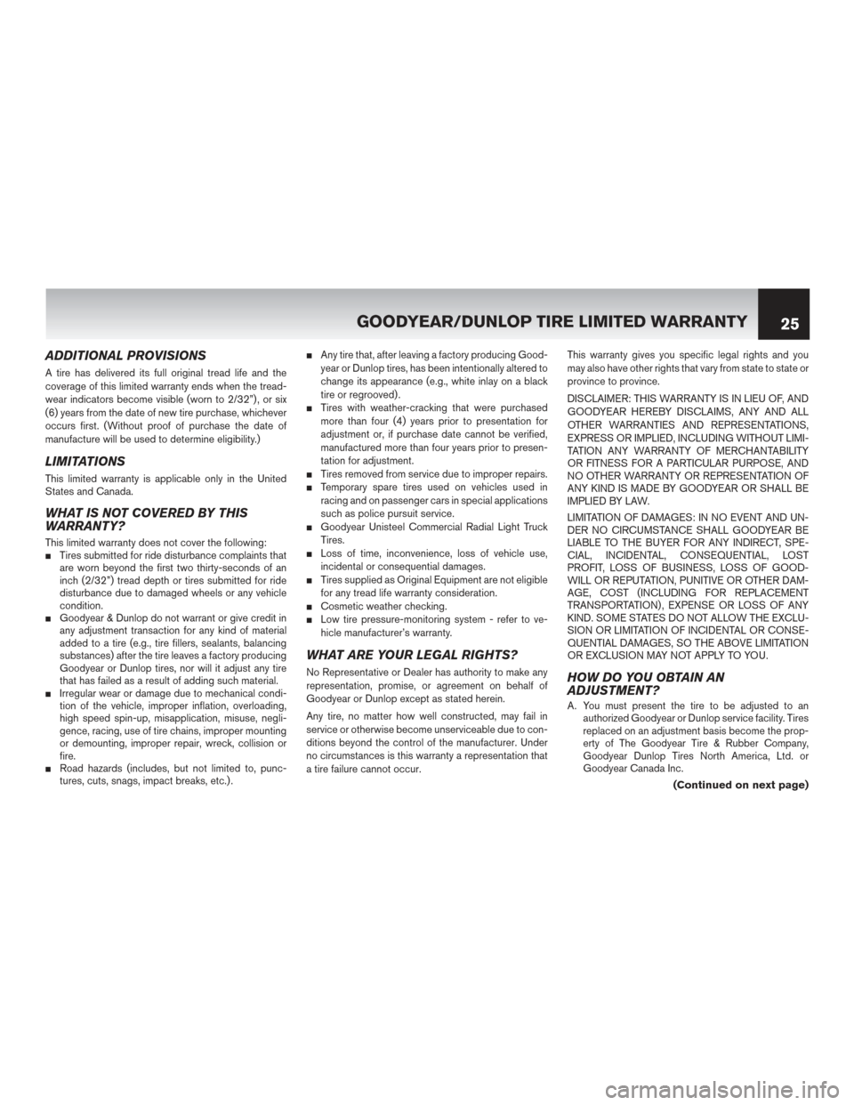 NISSAN MURANO HYBRID 2016 3.G Warranty Booklet ADDITIONAL PROVISIONS
A tire has delivered its full original tread life and the
coverage of this limited warranty ends when the tread-
wear indicators become visible (worn to 2/32”) , or six
(6) yea NISSAN MURANO HYBRID 2016 3.G Warranty Booklet ADDITIONAL PROVISIONS
A tire has delivered its full original tread life and the
coverage of this limited warranty ends when the tread-
wear indicators become visible (worn to 2/32”) , or six
(6) yea