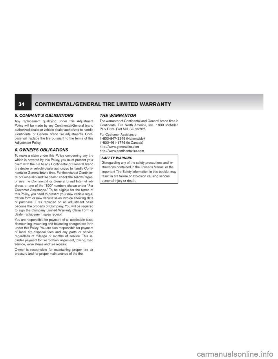 NISSAN MURANO HYBRID 2016 3.G Warranty Booklet 5. COMPANY’S OBLIGATIONS
Any replacement qualifying under this Adjustment
Policy will be made by any Continental/General brand
authorized dealer or vehicle dealer authorized to handle
Continental or NISSAN MURANO HYBRID 2016 3.G Warranty Booklet 5. COMPANY’S OBLIGATIONS
Any replacement qualifying under this Adjustment
Policy will be made by any Continental/General brand
authorized dealer or vehicle dealer authorized to handle
Continental or