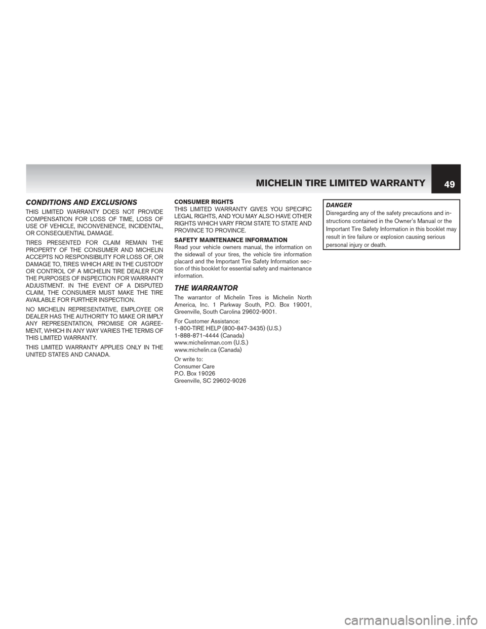 NISSAN MURANO HYBRID 2016 3.G Warranty Booklet CONDITIONS AND EXCLUSIONS
THIS LIMITED WARRANTY DOES NOT PROVIDE
COMPENSATION FOR LOSS OF TIME, LOSS OF
USE OF VEHICLE, INCONVENIENCE, INCIDENTAL,
OR CONSEQUENTIAL DAMAGE.
TIRES PRESENTED FOR CLAIM RE NISSAN MURANO HYBRID 2016 3.G Warranty Booklet CONDITIONS AND EXCLUSIONS
THIS LIMITED WARRANTY DOES NOT PROVIDE
COMPENSATION FOR LOSS OF TIME, LOSS OF
USE OF VEHICLE, INCONVENIENCE, INCIDENTAL,
OR CONSEQUENTIAL DAMAGE.
TIRES PRESENTED FOR CLAIM RE