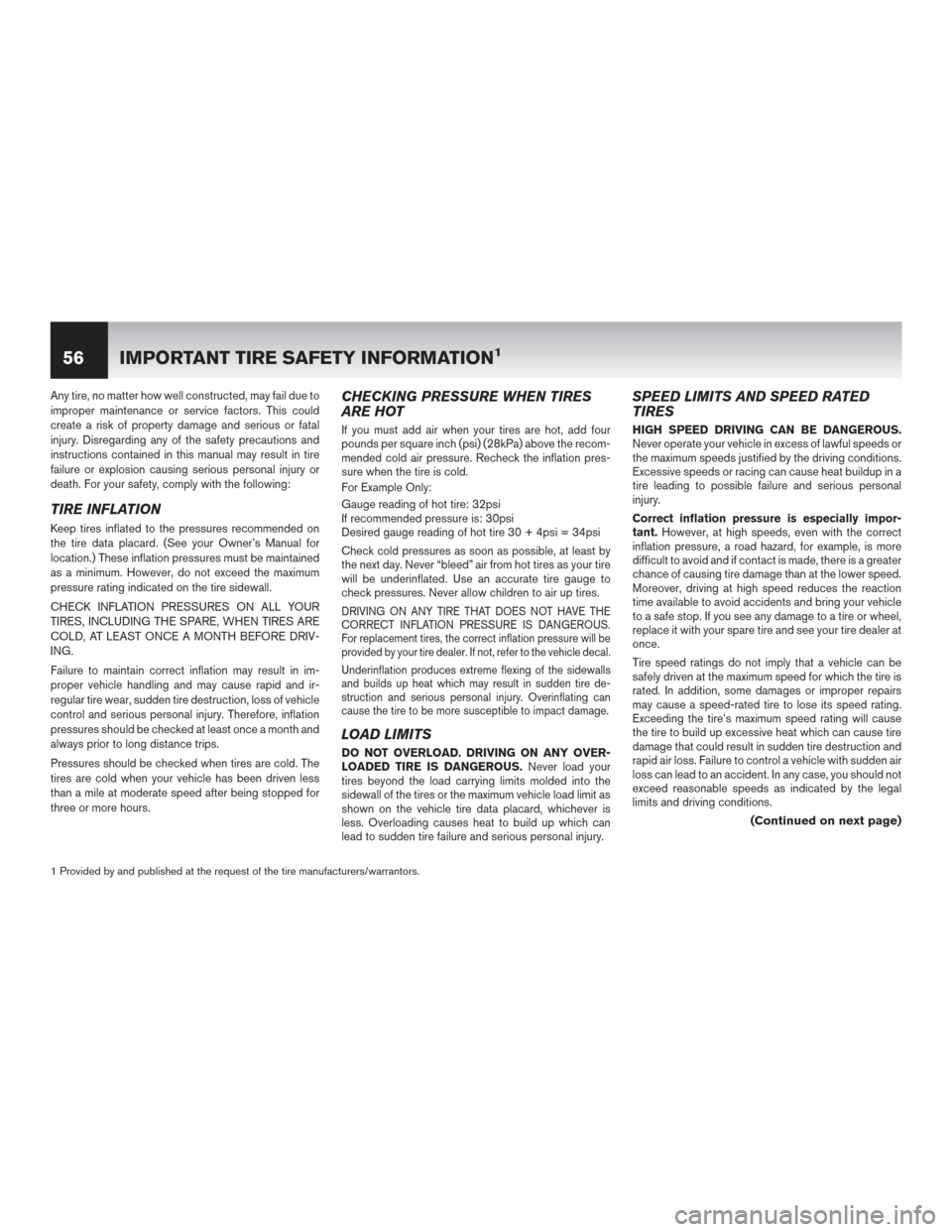 NISSAN MURANO HYBRID 2016 3.G Warranty Booklet Any tire, no matter how well constructed, may fail due to
improper maintenance or service factors. This could
create a risk of property damage and serious or fatal
injury. Disregarding any of the safe NISSAN MURANO HYBRID 2016 3.G Warranty Booklet Any tire, no matter how well constructed, may fail due to
improper maintenance or service factors. This could
create a risk of property damage and serious or fatal
injury. Disregarding any of the safe