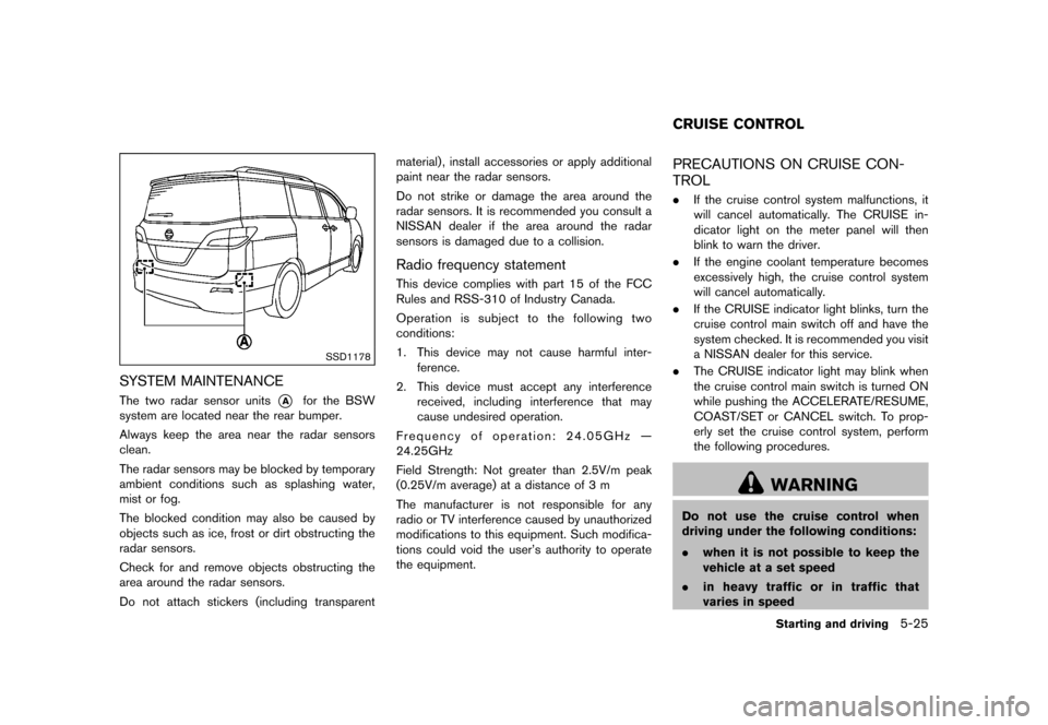 NISSAN QUEST 2016 RE52 / 4.G Owners Manual �������
�> �(�G�L�W� ����� �� � �0�R�G�H�O� �����0�< �1�,�6�6�$�1 �4�8�(�6�7��(����2�0���(���(���8� �@
SSD1178
SYSTEM MAINTENANCEGUID-CBDF7C40-05E0-4E96-BAE0-D10F27EC56