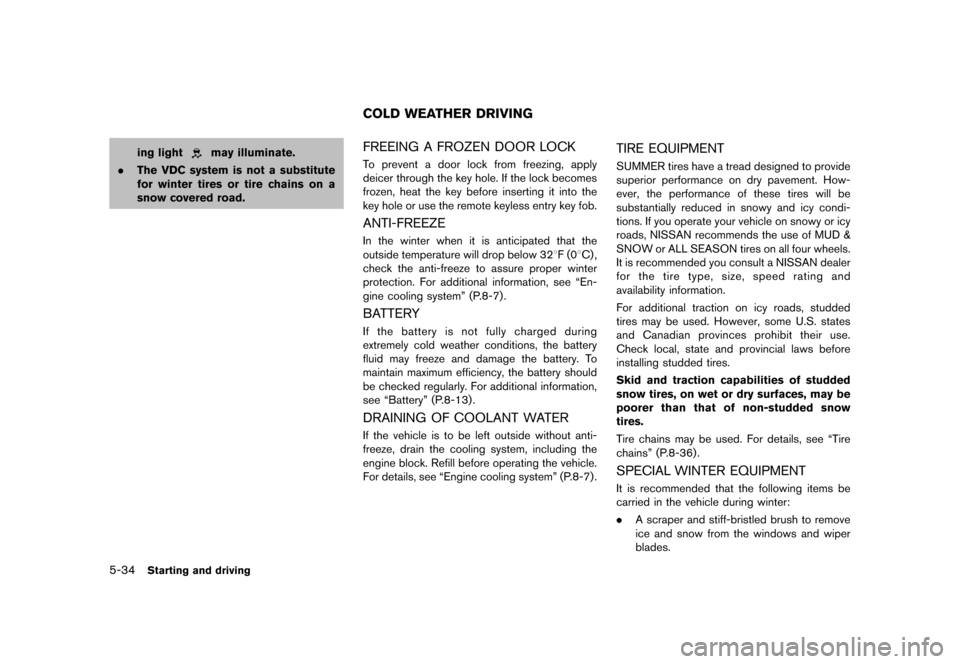 NISSAN QUEST 2016 RE52 / 4.G Owners Manual �������
�> �(�G�L�W� ����� �� � �0�R�G�H�O� �����0�< �1�,�6�6�$�1 �4�8�(�6�7��(����2�0���(���(���8� �@
5-34Starting and driving
ing lightmay illuminate.
. The VDC syste