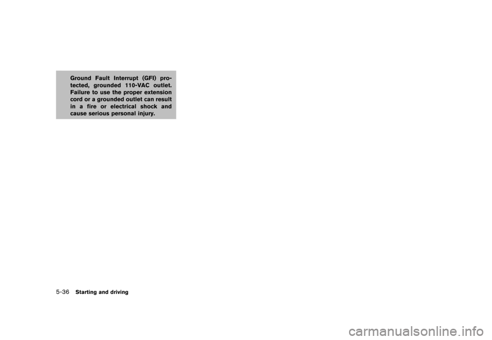 NISSAN QUEST 2016 RE52 / 4.G Owners Manual �������
�> �(�G�L�W� ����� �� � �0�R�G�H�O� �����0�< �1�,�6�6�$�1 �4�8�(�6�7��(����2�0���(���(���8� �@
5-36Starting and driving
Ground Fault Interrupt (GFI) pro-
tected