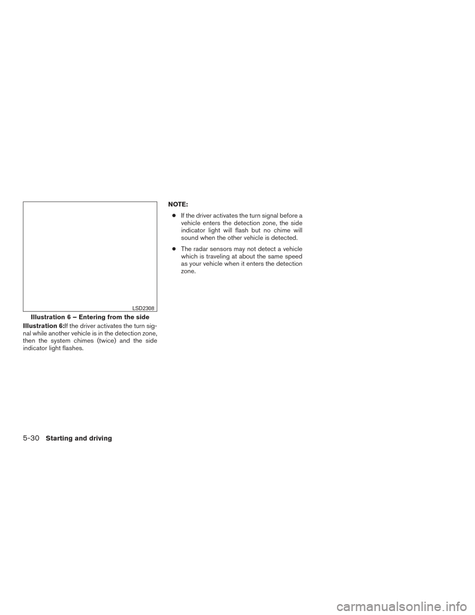 NISSAN ROGUE 2016 2.G Owners Manual Illustration 6:If the driver activates the turn sig-
nal while another vehicle is in the detection zone,
then the system chimes (twice) and the side
indicator light flashes.NOTE:
● If the driver act