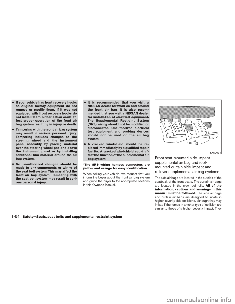 NISSAN TITAN 2016 2.G Owners Manual ●If your vehicle has front recovery hooks
as original factory equipment do not
remove or modify them. If it was not
equipped with front recovery hooks do
not install them. Either action could af-
fe NISSAN TITAN 2016 2.G Owners Manual ●If your vehicle has front recovery hooks
as original factory equipment do not
remove or modify them. If it was not
equipped with front recovery hooks do
not install them. Either action could af-
fe