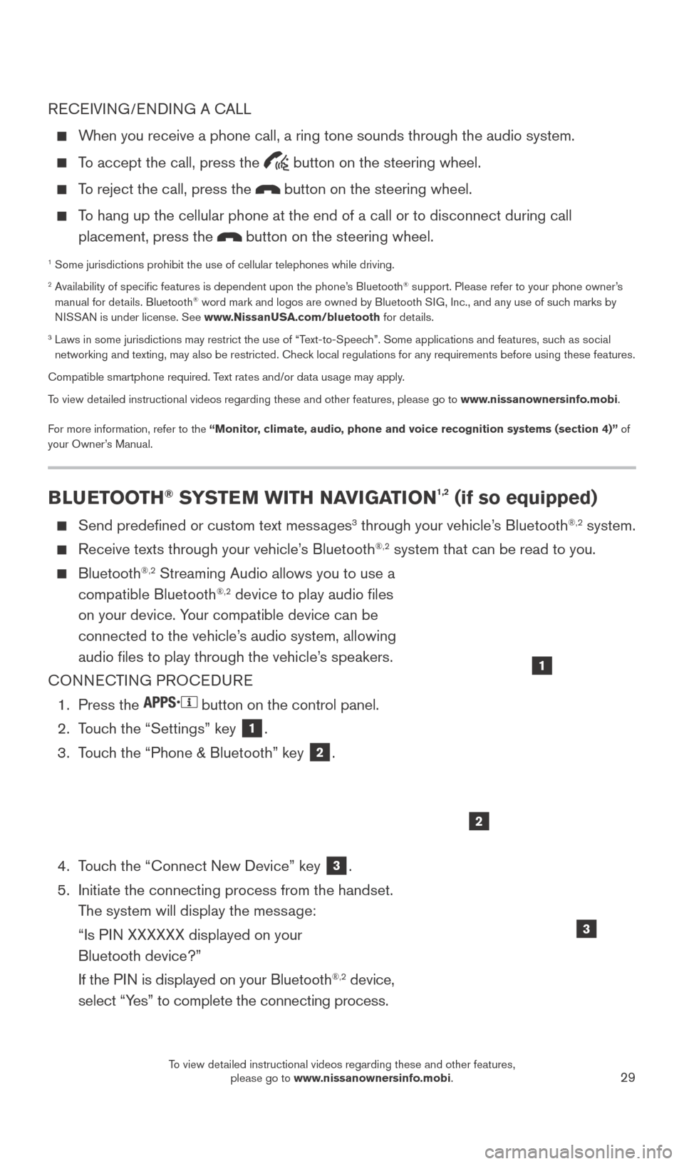 NISSAN TITAN 2016 2.G Quick Reference Guide 29
RECEIVING/ENDING A CALL
When you receive a phone call, a ring tone sounds through the audio syste\
m.
To accept the call, press the button on the steering wheel.
To reject the call, press th NISSAN TITAN 2016 2.G Quick Reference Guide 29
RECEIVING/ENDING A CALL
When you receive a phone call, a ring tone sounds through the audio syste\
m.
To accept the call, press the button on the steering wheel.
To reject the call, press th
