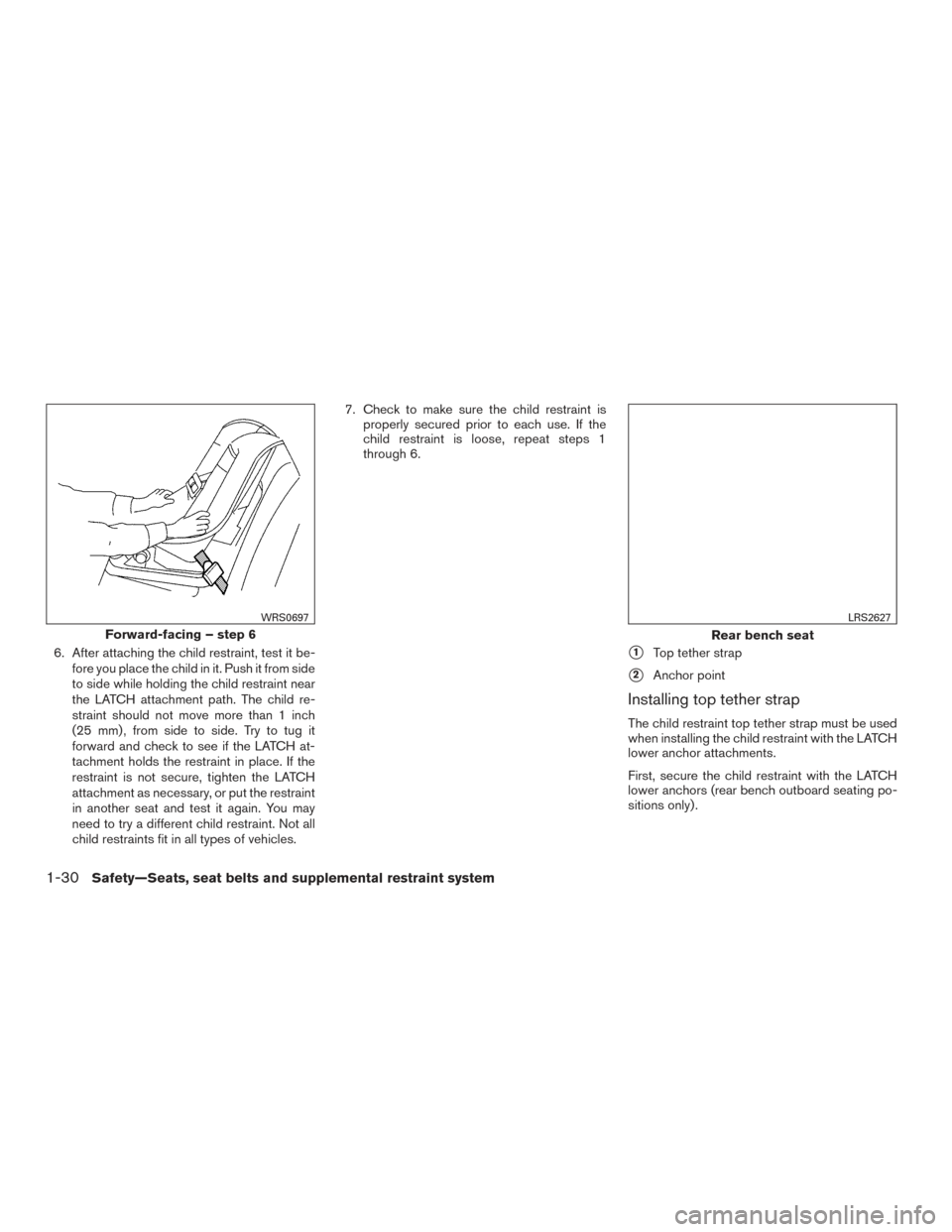 NISSAN VERSA SEDAN 2016 2.G Owners Manual 6. After attaching the child restraint, test it be-fore you place the child in it. Push it from side
to side while holding the child restraint near
the LATCH attachment path. The child re-
straint sho NISSAN VERSA SEDAN 2016 2.G Owners Manual 6. After attaching the child restraint, test it be-fore you place the child in it. Push it from side
to side while holding the child restraint near
the LATCH attachment path. The child re-
straint sho