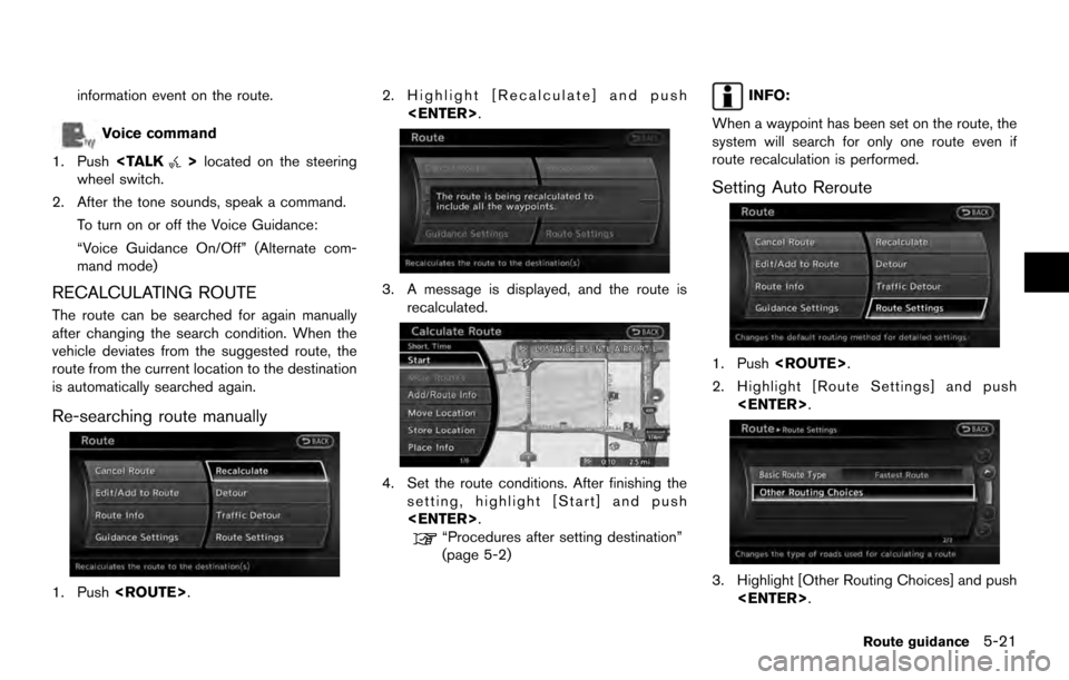 NISSAN ARMADA 2017 2.G 08IT Navigation Manual information event on the route.
Voice command
1. Push <TALK
>located on the steering
wheel switch.
2. After the tone sounds, speak a command. To turn on or off the Voice Guidance:
“Voice Guidance On NISSAN ARMADA 2017 2.G 08IT Navigation Manual information event on the route.
Voice command
1. Push <TALK
>located on the steering
wheel switch.
2. After the tone sounds, speak a command. To turn on or off the Voice Guidance:
“Voice Guidance On