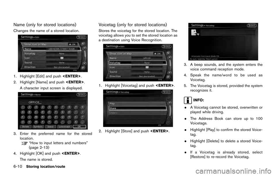 NISSAN ARMADA 2017 2.G 08IT Navigation Manual Name (only for stored locations)
Changes the name of a stored location.
1. Highlight [Edit] and push<ENTER>.
2. Highlight [Name] and push <ENTER>.
A character input screen is displayed.
3. Enter the p