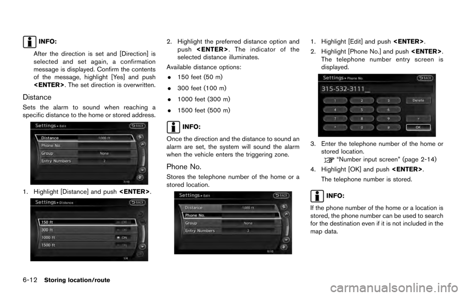 NISSAN ARMADA 2017 2.G 08IT Navigation Manual INFO:
After the direction is set and [Direction] is
selected and set again, a confirmation
message is displayed. Confirm the contents
of the message, highlight [Yes] and push
<ENTER>. The set directio