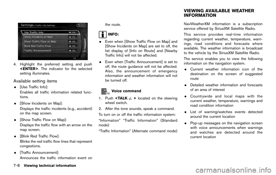 NISSAN 370Z ROADSTER 2017 Z34 08IT Navigation Manual 4. Highlight the preferred setting and push<ENTER>. The indicator for the selected
setting illuminates.
Available setting items
.[Use Traffic Info]:
Enables all traffic information related func-
tions
