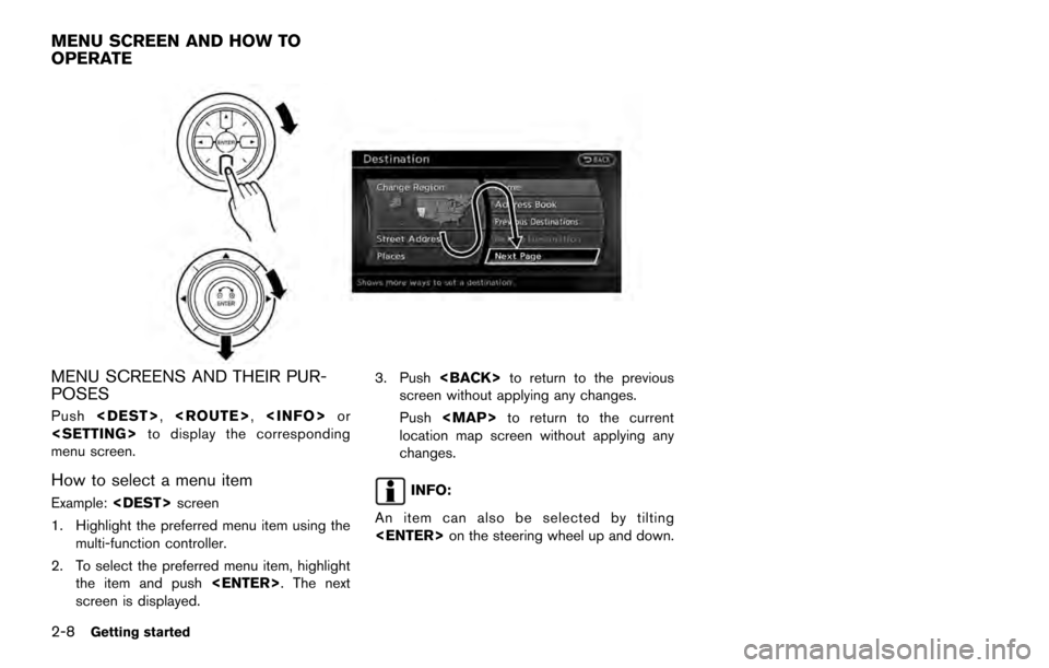 NISSAN ARMADA 2017 2.G 08IT Navigation Manual MENU SCREENS AND THEIR PUR-
POSES
Push<DEST>, <ROUTE>, <INFO>or
<SETTING> to display the corresponding
menu screen.
How to select a menu item
Example: <DEST> screen
1. Highlight the preferred menu ite