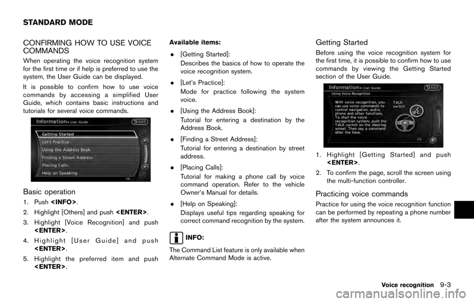 NISSAN ARMADA 2017 2.G 08IT Navigation Manual CONFIRMING HOW TO USE VOICE
COMMANDS
When operating the voice recognition system
for the first time or if help is preferred to use the
system, the User Guide can be displayed.
It is possible to confir NISSAN ARMADA 2017 2.G 08IT Navigation Manual CONFIRMING HOW TO USE VOICE
COMMANDS
When operating the voice recognition system
for the first time or if help is preferred to use the
system, the User Guide can be displayed.
It is possible to confir