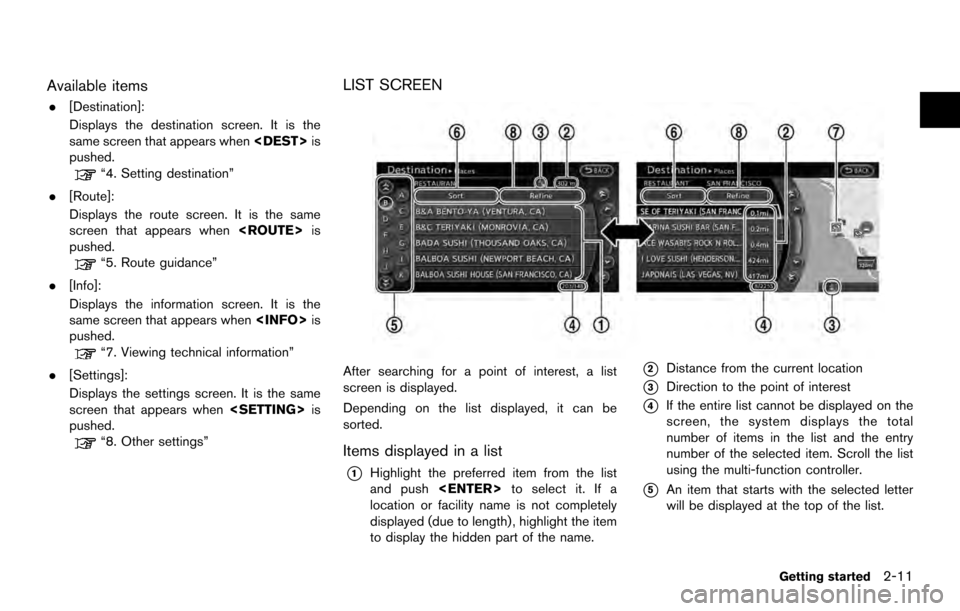 NISSAN ARMADA 2017 2.G 08IT Navigation Manual Available items
.[Destination]:
Displays the destination screen. It is the
same screen that appears when <DEST>is
pushed.
“4. Setting destination”
. [Route]:
Displays the route screen. It is the s