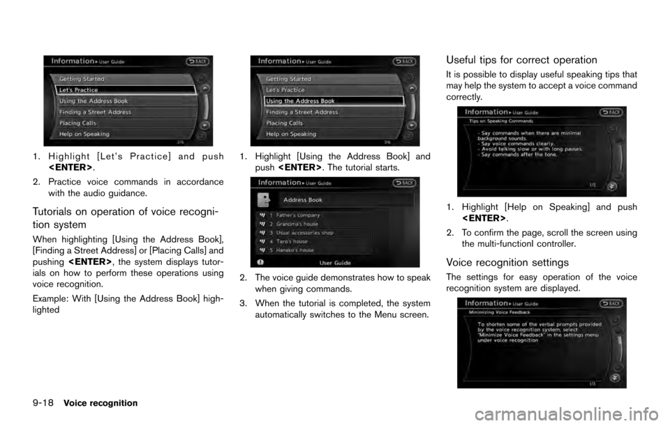 NISSAN ARMADA 2017 2.G 08IT Navigation Manual 1. Highlight [Let’s Practice] and push<ENTER>.
2. Practice voice commands in accordance with the audio guidance.
Tutorials on operation of voice recogni-
tion system
When highlighting [Using the Add