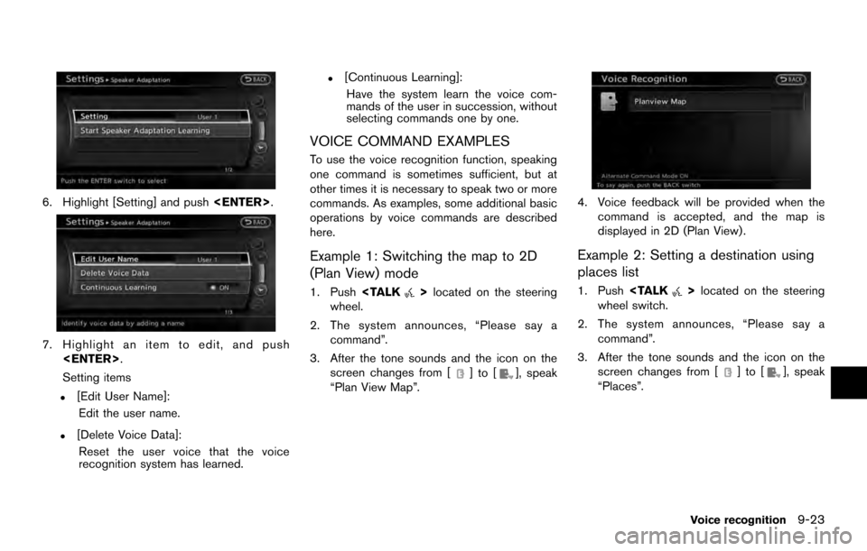 NISSAN ARMADA 2017 2.G 08IT Navigation Manual 6. Highlight [Setting] and push<ENTER>.
7. Highlight an item to edit, and push
<ENTER>.
Setting items
.[Edit User Name]:
Edit the user name.
.[Delete Voice Data]:Reset the user voice that the voice
re