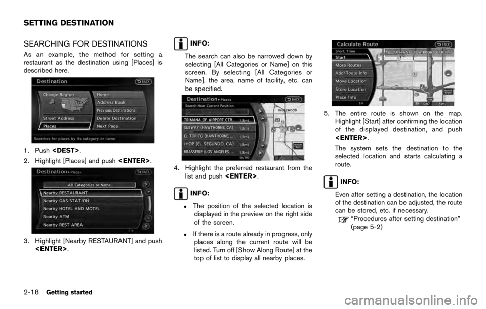 NISSAN ARMADA 2017 2.G 08IT Navigation Manual SEARCHING FOR DESTINATIONS
As an example, the method for setting a
restaurant as the destination using [Places] is
described here.
1. Push<DEST>.
2. Highlight [Places] and push <ENTER>.
3. Highlight [
