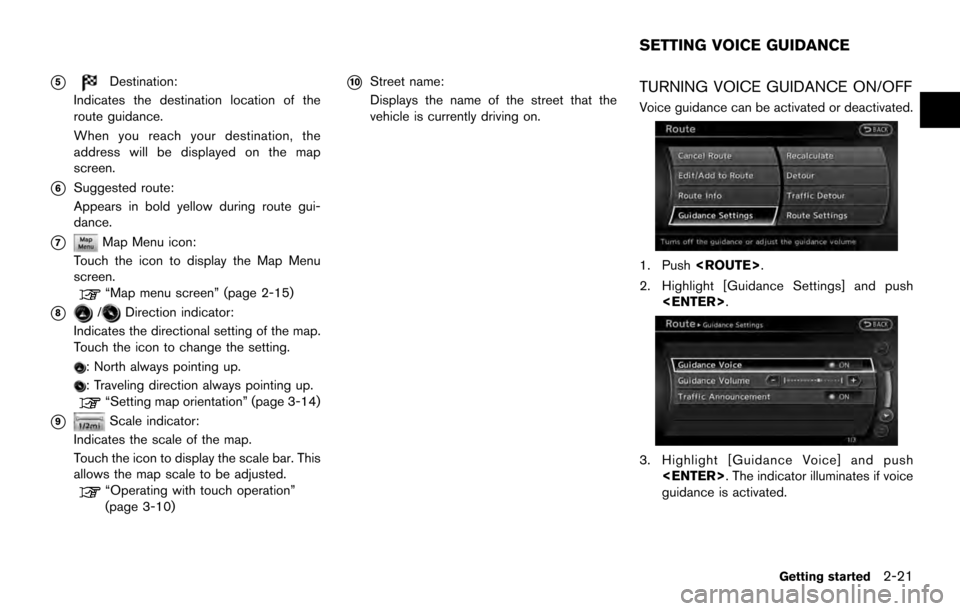 NISSAN ARMADA 2017 2.G 08IT Navigation Manual *5Destination:
Indicates the destination location of the
route guidance.
When you reach your destination, the
address will be displayed on the map
screen.
*6Suggested route:
Appears in bold yellow dur NISSAN ARMADA 2017 2.G 08IT Navigation Manual *5Destination:
Indicates the destination location of the
route guidance.
When you reach your destination, the
address will be displayed on the map
screen.
*6Suggested route:
Appears in bold yellow dur