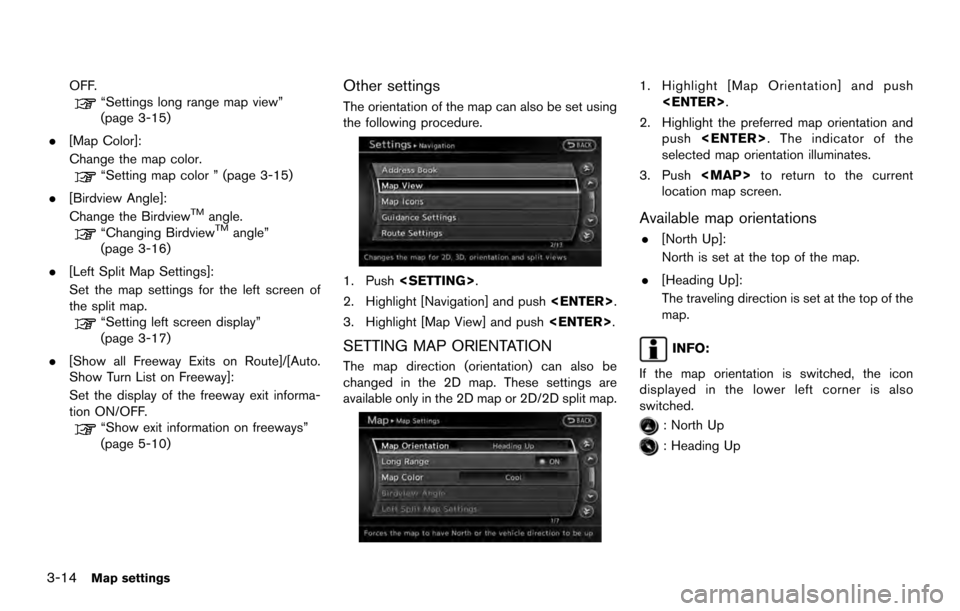 NISSAN ARMADA 2017 2.G 08IT Navigation Manual OFF.“Settings long range map view”
(page 3-15)
. [Map Color]:
Change the map color.
“Setting map color ” (page 3-15)
. [Birdview Angle]:
Change the Birdview
TMangle.“Changing BirdviewTMangle