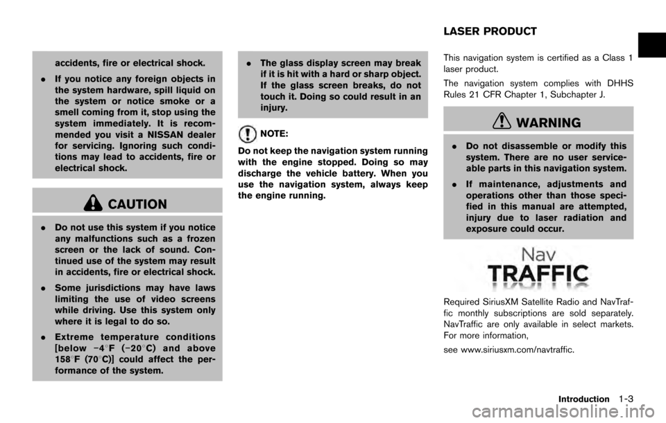 NISSAN ARMADA 2017 2.G 08IT Navigation Manual accidents, fire or electrical shock.
. If you notice any foreign objects in
the system hardware, spill liquid on
the system or notice smoke or a
smell coming from it, stop using the
system immediately NISSAN ARMADA 2017 2.G 08IT Navigation Manual accidents, fire or electrical shock.
. If you notice any foreign objects in
the system hardware, spill liquid on
the system or notice smoke or a
smell coming from it, stop using the
system immediately