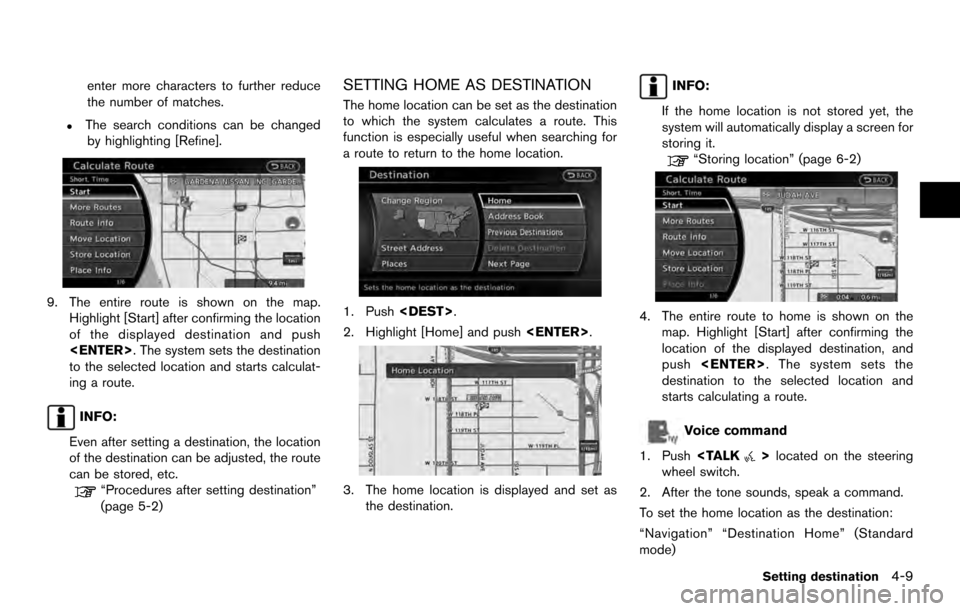 NISSAN ARMADA 2017 2.G 08IT Navigation Manual enter more characters to further reduce
the number of matches.
.The search conditions can be changedby highlighting [Refine].
9. The entire route is shown on the map. Highlight [Start] after confirmin