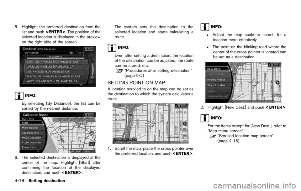 NISSAN ARMADA 2017 2.G 08IT Navigation Manual 5. Highlight the preferred destination from thelist and push <ENTER>. The position of the
selected location is displayed in the preview
on the right side of the screen.
INFO:
By selecting [By Distance NISSAN ARMADA 2017 2.G 08IT Navigation Manual 5. Highlight the preferred destination from thelist and push <ENTER>. The position of the
selected location is displayed in the preview
on the right side of the screen.
INFO:
By selecting [By Distance