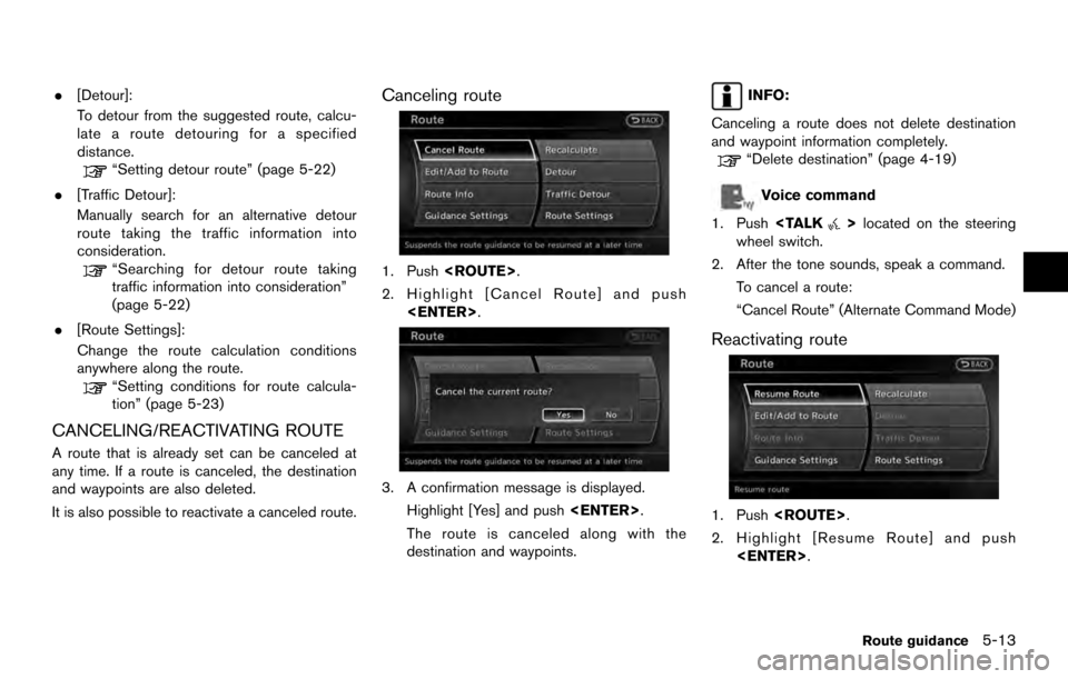 NISSAN ARMADA 2017 2.G 08IT Navigation Manual .[Detour]:
To detour from the suggested route, calcu-
late a route detouring for a specified
distance.
“Setting detour route” (page 5-22)
. [Traffic Detour]:
Manually search for an alternative det