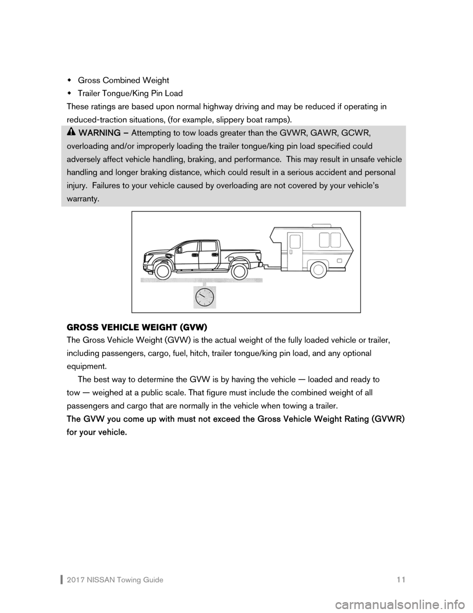 NISSAN GT-R 2017 R35 Towing Guide  2017 NISSAN Towing Guide    11
 Gross Combined Weight 
 Trailer Tongue/King Pin Load 
These ratings are based upon normal highway driving and may be reduced if operating in 
reduced-traction si