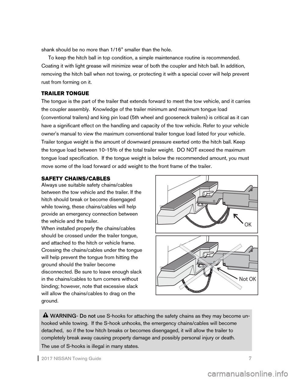 NISSAN GT-R 2017 R35 Towing Guide 2017 NISSAN Towing Guide 7
shank should be no more than 1/16” smaller than the hole.
To keep the hitch ball in top condition, a simple maintenance routine is recommended.
Coating it with lig NISSAN GT-R 2017 R35 Towing Guide 2017 NISSAN Towing Guide 7
shank should be no more than 1/16” smaller than the hole.
To keep the hitch ball in top condition, a simple maintenance routine is recommended.
Coating it with lig