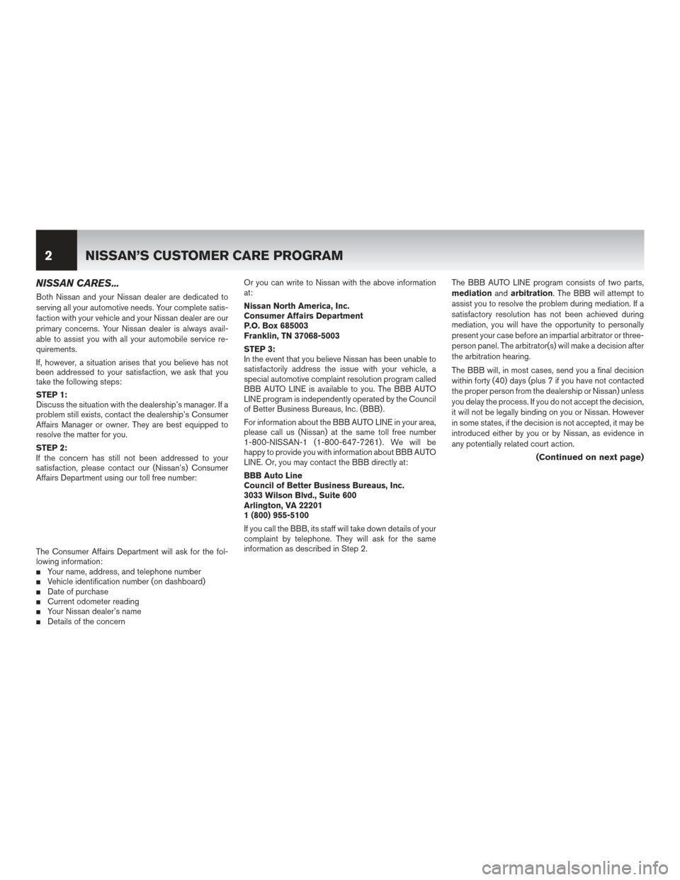 NISSAN MAXIMA 2017 A36 / 8.G Warranty Booklet NISSAN CARES...
Both Nissan and your Nissan dealer are dedicated to
serving all your automotive needs. Your complete satis-
faction with your vehicle and your Nissan dealer are our
primary concerns. Y